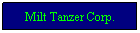Text Box: Milt Tanzer Corp.
